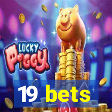 19 bets